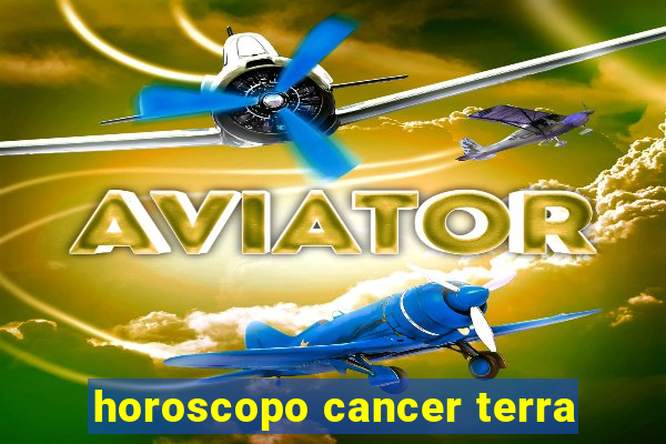 horoscopo cancer terra